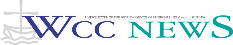 WCC NEWS: A newsletter of the World Council of Churches, July 2001, Number 06